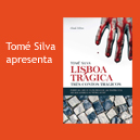 Tomé Silva apresenta “Lisboa Trágica – Três Contos Trágicos”