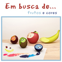 Workshop para crianças - "Em busca de…frutos e cores"