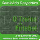 Seminário Desportivo - “O treino do futebol”