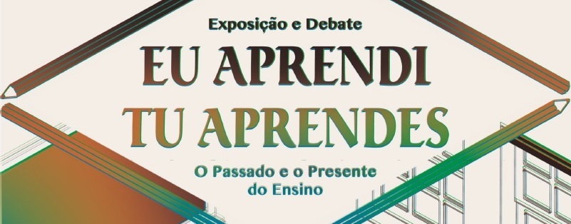 Eu Aprendi / Tu Aprendes – O passado e o presente do Ensino
