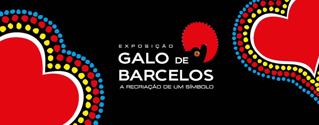 Exposição “Galo de Barcelos – A recriação de um símbolo”