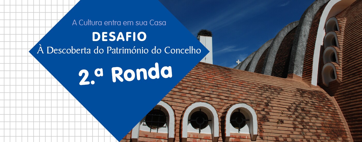 2.ª Ronda - À Descoberta do Património do Concelho