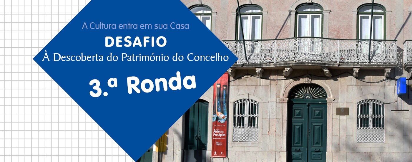 3.ª Ronda - À Descoberta do Património do Concelho