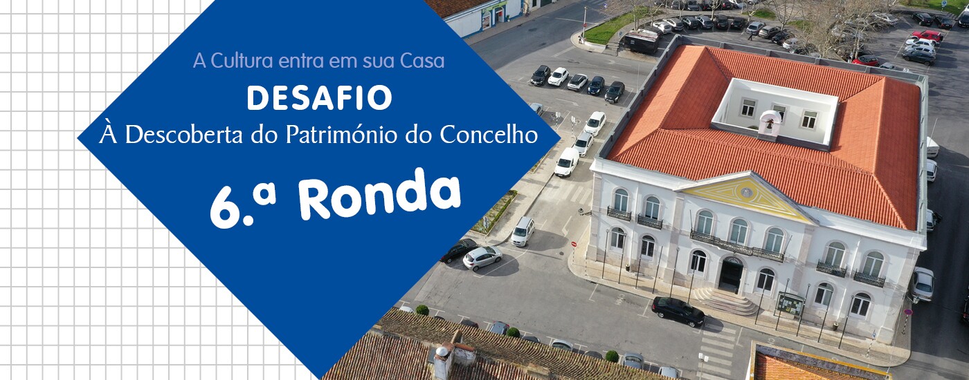 6.ª Ronda do Concurso 'À Descoberta do Património do Concelho'