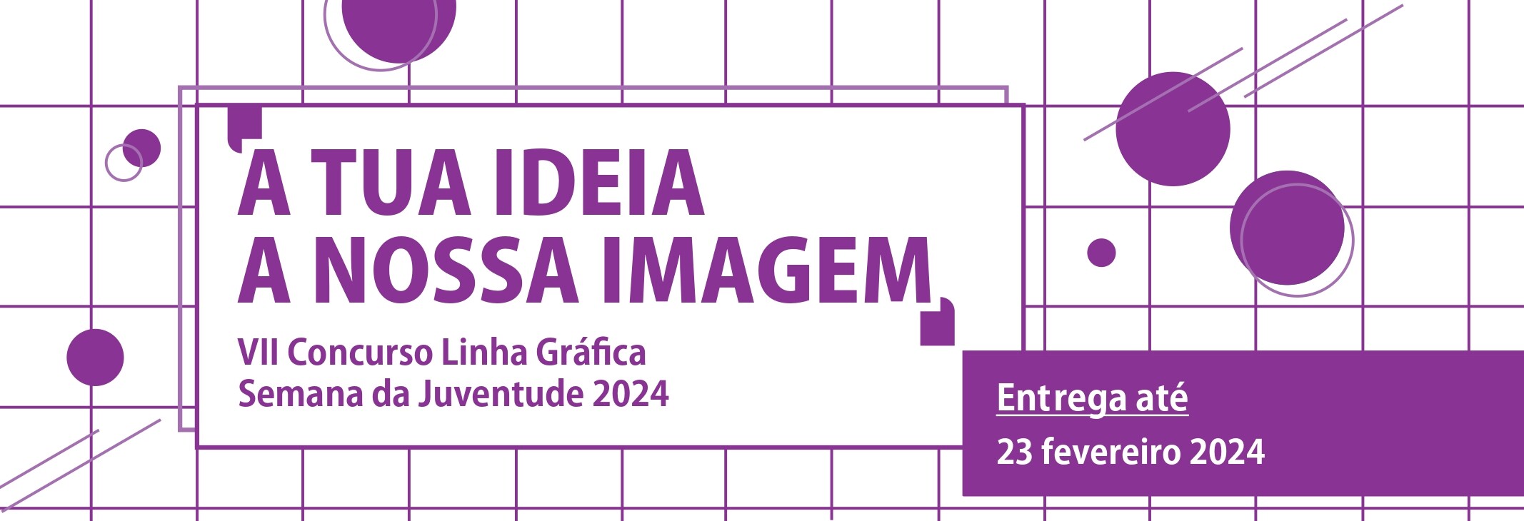 VII Concurso Linha Gráfica| Semana da Juventude 2024 “A Tua Ideia A Nossa Imagem”