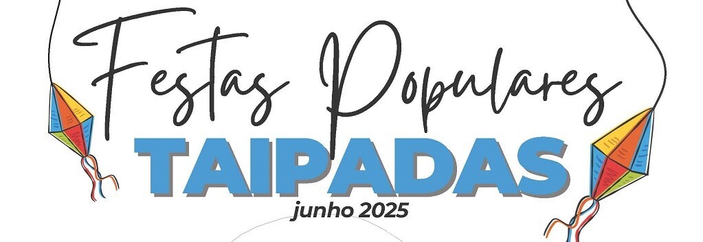 Taipadas em Festa de 6 a 8 e 10 de junho